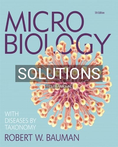 Solutions for Microbiology with Diseases by Taxonomy 5th Edition by Bauman cover