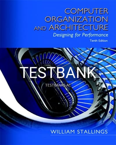 Test Bank for Computer Organization and Architecture 10th Edition by Stallings cover