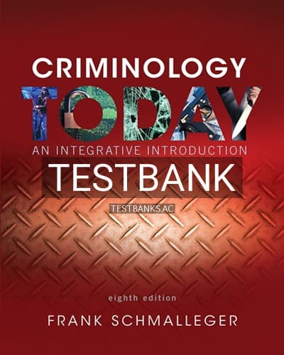 Test Bank for Criminology Today An Integrative Introduction 8th Edition by Schmalleger cover