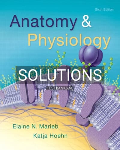 Solutions for Anatomy and Physiology 6th Edition by Marieb cover