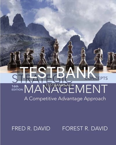 Test Bank for Strategic Management A Competitive Advantage Approach Concepts 16th Edition by David cover