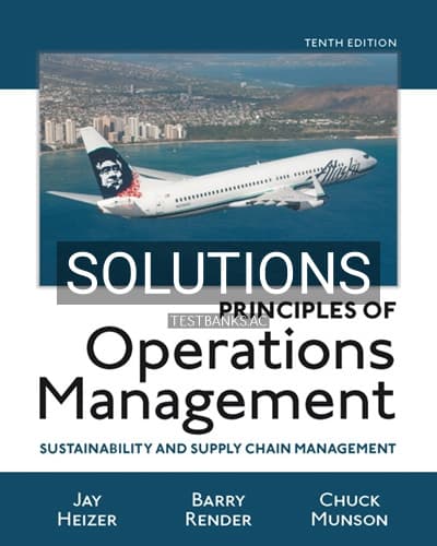 Solutions for Principles of Operations Management Sustainability and Supply Chain Management 10th Edition by Heizer cover