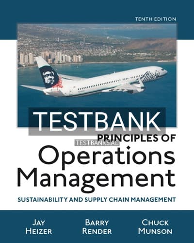 Test Bank for Principles of Operations Management Sustainability and Supply Chain Management 10th Edition by Heizer cover