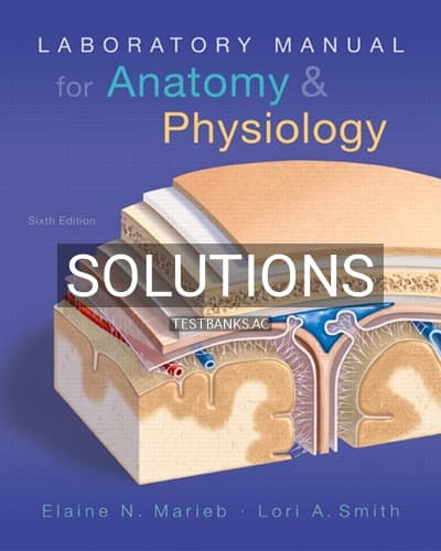 Solutions for Laboratory Manual for Anatomy and Physiology 6th Edition by Marieb cover