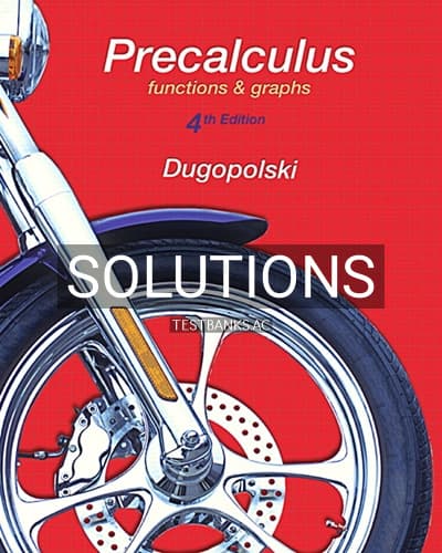 Solutions for Precalculus Functions and Graphs 4th Edition by Dugopolski cover