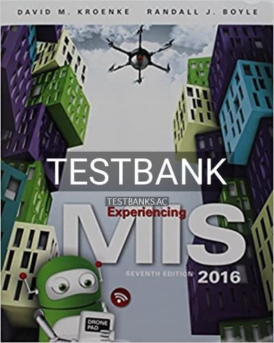 Test Bank for Experiencing MIS 7th Edition by Kroenke cover