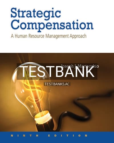 Test Bank for Strategic Compensation A Human Resource Management Approach 9th Edition by Martocchio cover