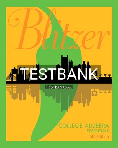 Test Bank for College Algebra Essentials 5th Edition by Blitzer cover