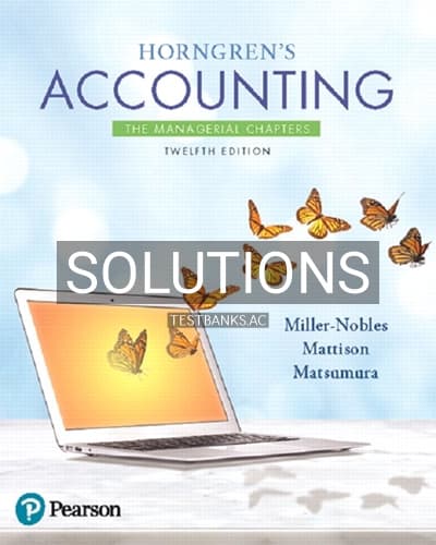 Solutions for Horngrens Accounting The Managerial Chapters 12th Edition by Miller Nobles cover