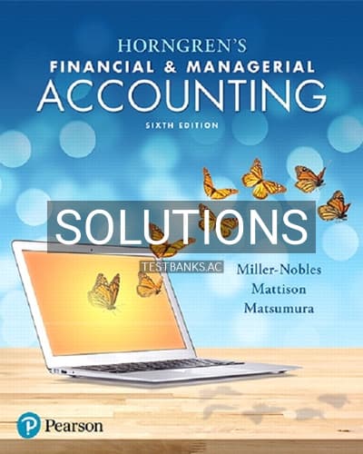 Solutions for Horngrens Financial and Managerial Accounting 6th Edition by Miller Nobles cover