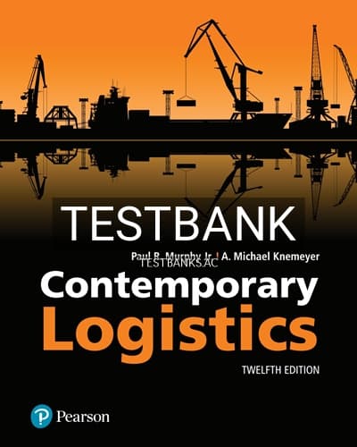 Test Bank for Contemporary Logistics 12th Edition by Murphy cover