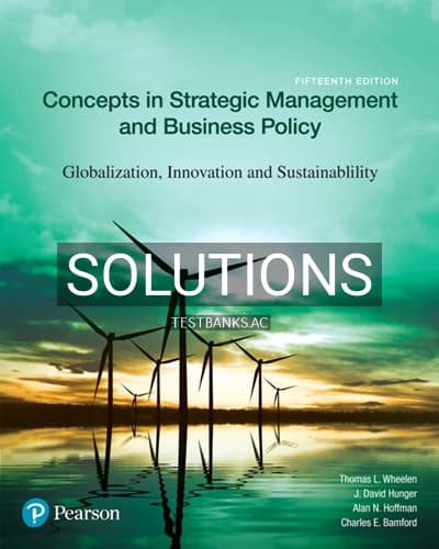 Solutions for Concepts in Strategic Management and Business Policy Globalization Innovation and Sustainability 15th Edition by Wheelen cover