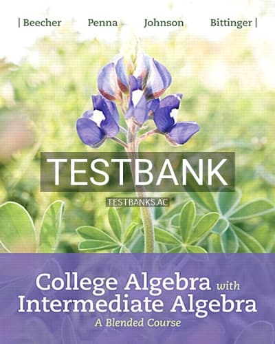 Test Bank for College Algebra with Intermediate Algebra A Blended Course 1st Edition by Beecher cover