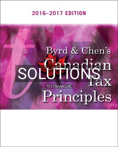 Solutions for Byrd and Chens Canadian Tax Principles 1st Edition by Byrd cover