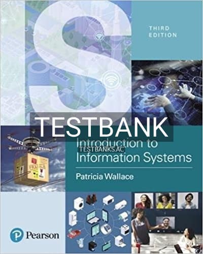 Test Bank for Introduction to Information Systems People Technology and Processes 3rd Edition by Wallace cover