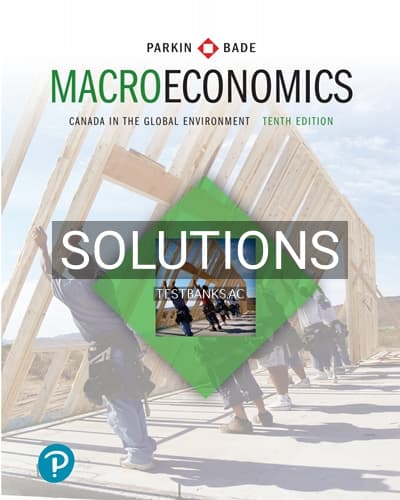 Solutions for Macroeconomics Canada in the Global Environment 10th Edition by Parkin cover