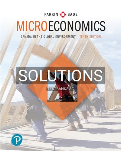 Solutions for Microeconomics Canada in the Global Environment 10th Edition by Parkin cover