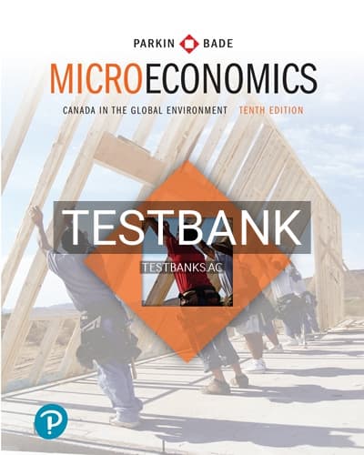Test Bank for Microeconomics Canada in the Global Environment 10th Edition by Parkin cover