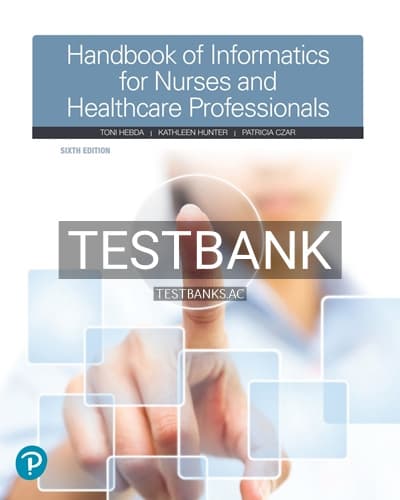 Test Bank for Handbook of Informatics for Nurses and Healthcare Professionals 6th Edition by Hebda cover