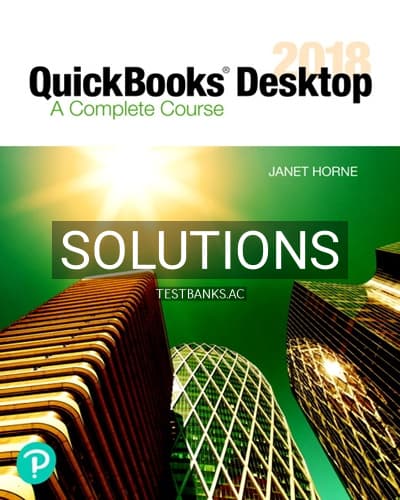 Solutions for QuickBooks Desktop 2018 A Complete Course 17th Edition by Horne cover
