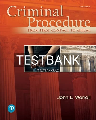 Test Bank for Criminal Procedure From First Contact to Appeal 6th Edition by Worrall cover