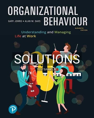 Solutions for Organizational Behaviour Understanding and Managing Life at Work 11th Edition by Johns cover