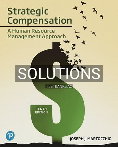 Solutions for Strategic Compensation A Human Resource Management Approach 10th Edition by Martocchio cover