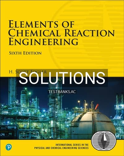 Solutions for Elements of Chemical Reaction Engineering 6th Edition by Fogler cover