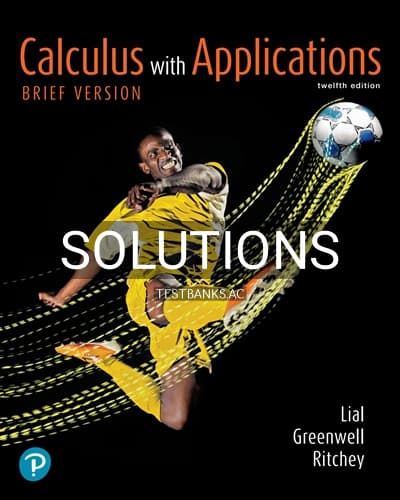 Solutions for Calculus with Applications Brief Version 12th Edition by Lial cover