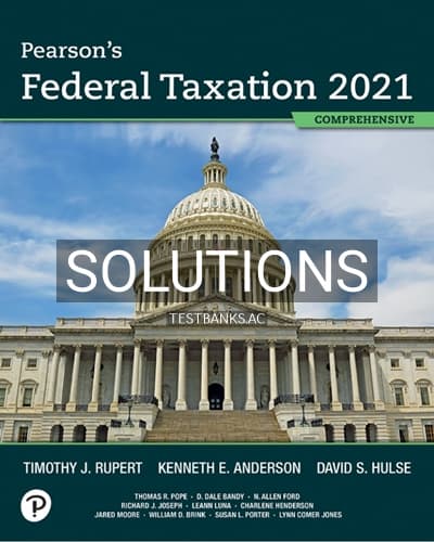 Solutions for Pearsons Federal Taxation 2021 Comprehensive 34th Edition by Rupert cover