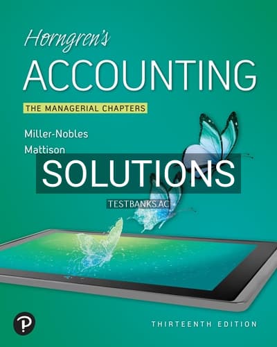 Solutions for Horngrens Accounting The Managerial Chapters 13th Edition by Nobles cover