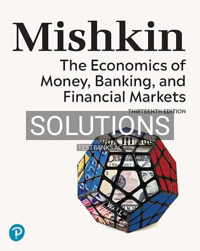 Solutions for Economics of Money Banking and Financial Markets 13th Edition by Mishkin cover