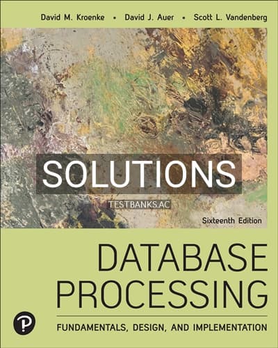 Solutions for Database Processing 16th Edition by Kroenke cover