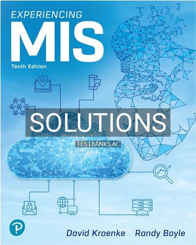 Solutions for Experiencing MIS 10th Edition by Kroenke cover