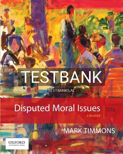 Test Bank for Disputed Moral Issues Reader 4th Edition by Timmons cover