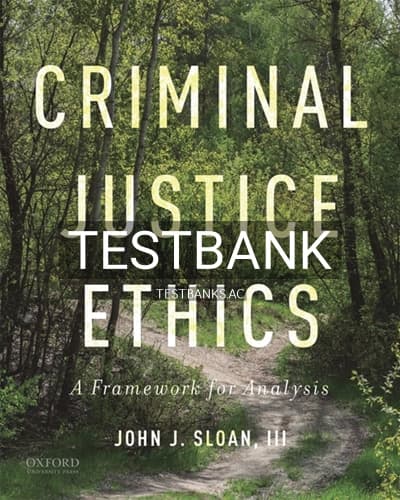 Test Bank for Criminal Justice Ethics 1st Edition by Sloan cover