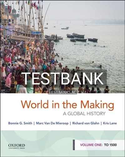 Test Bank for World in the Making A Global History Volume One To 1500 1st Edition by Smith cover