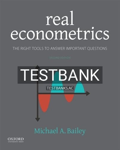 Test Bank for Real Econometrics The Right Tools to Answer Important Questions 2nd Edition by Bailey cover