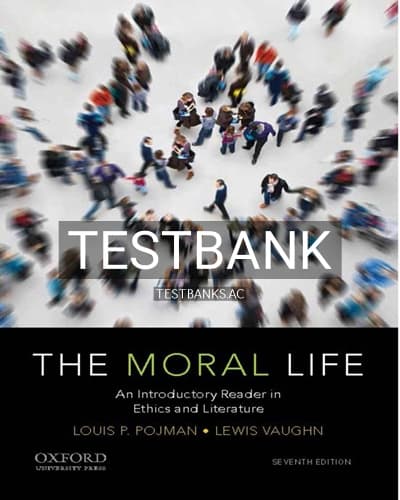 Test Bank for The Moral Life An Introductory Reader in Ethics and Literature 7th Edition by Vaughn cover