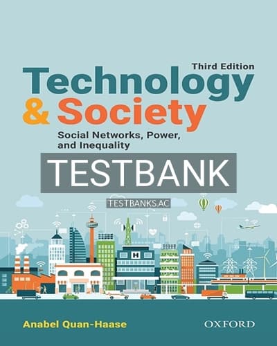 Test Bank for Technology and Society Social Networks Power and Inequality 3rd Edition by Quan-Haase cover