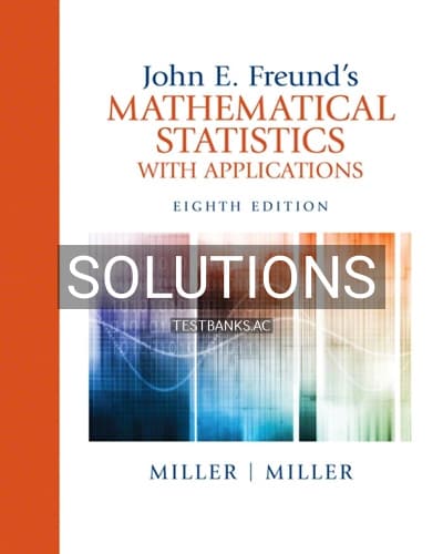 Solutions for John Freunds Mathematical Statistics with Applications 8th Edition by Miller cover