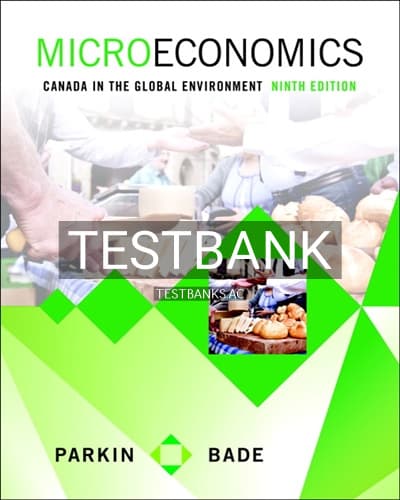 Test Bank for Microeconomics Canada in the Global Environment 9th Edition by Parkin cover