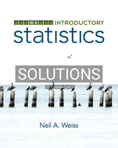 Solutions for Introductory Statistics 10th Edition by Weiss cover