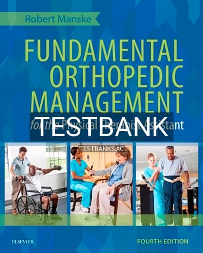 Test Bank for Fundamental Orthopedic Management for the Physical Therapist Assistant 4th Edition by Manske cover