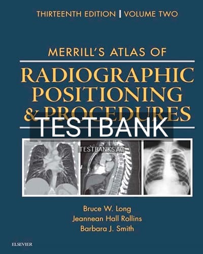 Test Bank for Merrill’s Atlas of Radiographic Positioning and Procedures 13th Edition by Long cover