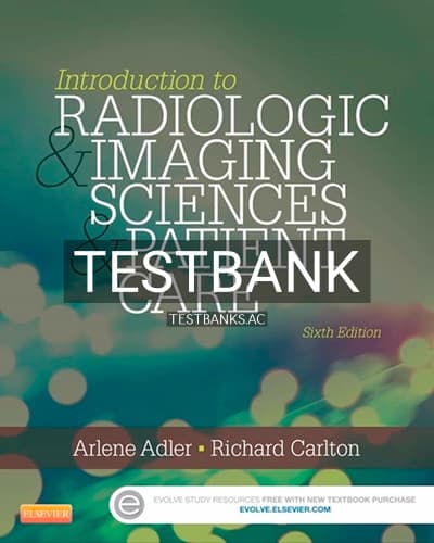 Test Bank for Introduction to Radiologic and Imaging Sciences and Patient Care 6th Edition by Adler cover