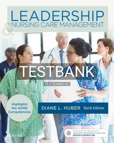 Test Bank for Leadership and Nursing Care Management 6th Edition by Huber cover