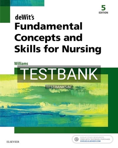 Test Bank for Dewits Fundamental Concepts and Skills for Nursing 5th Edition by Williams cover