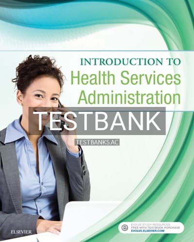 Test Bank for Introduction to Health Services Administration 1st Edition by Elsevier cover