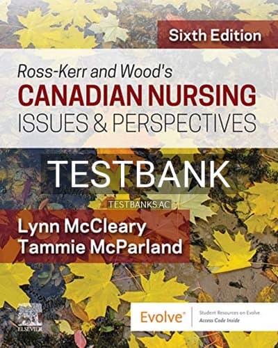 Test Bank for Ross Kerr and Woods Canadian Nursing Issues and Perspectives 6th Edition by McCleary cover